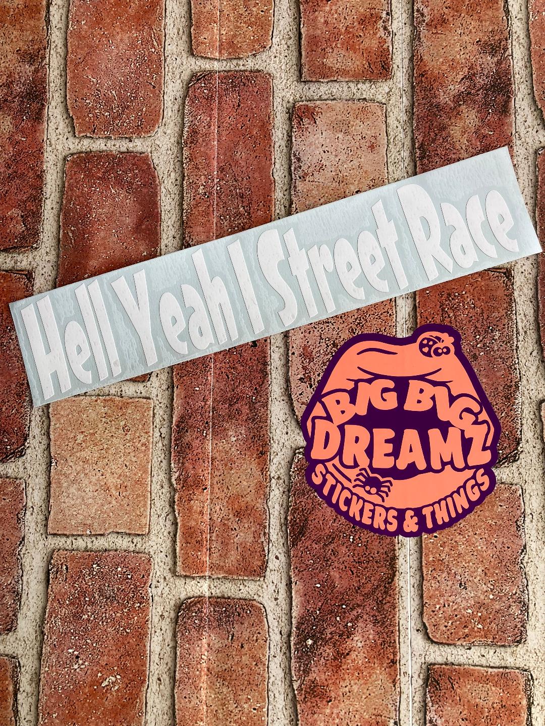 HELL YEAH I STREET RACE BUMPER STICKER