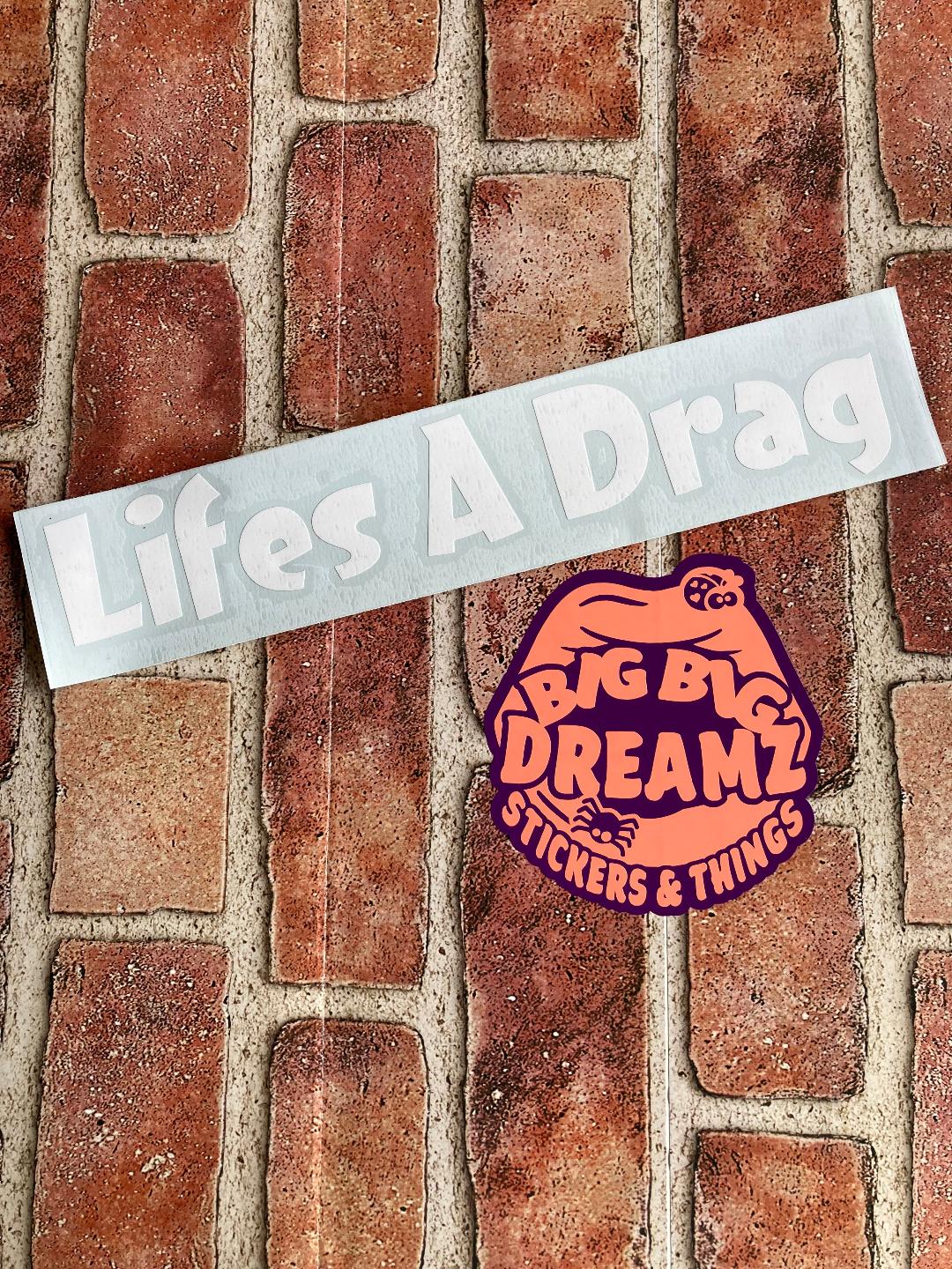 LIFES A DRAG BUMPER STICKER