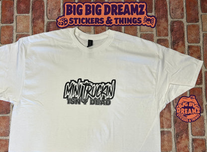 White Mini Truckin Isn't Dead Graphic Tee
