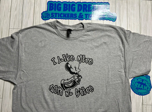 Gray I Like Mine With No Shine Graphic Tee