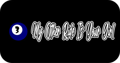 10" x 2.5" "MY OTHER RIDE IS YOUR GIRL" BUMPER STICKER BD