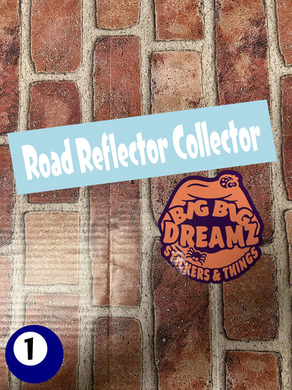 10" x 2.5" "ROAD REFLECTOR COLLECTOR" BUMPER STICKER DL