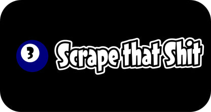 10" x 2.5" "SCRAPE THAT SHIT" BUMPER STICKER DL