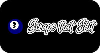 10" x 2.5" "SCRAPE THAT SHIT" BUMPER STICKER BD
