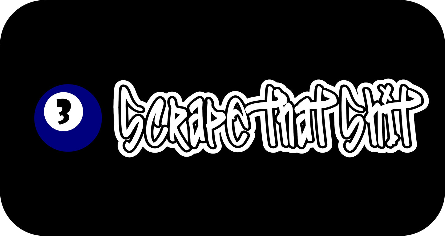 10" x 2.5" "SCRAPE THAT SHIT" BUMPER STICKER FFG